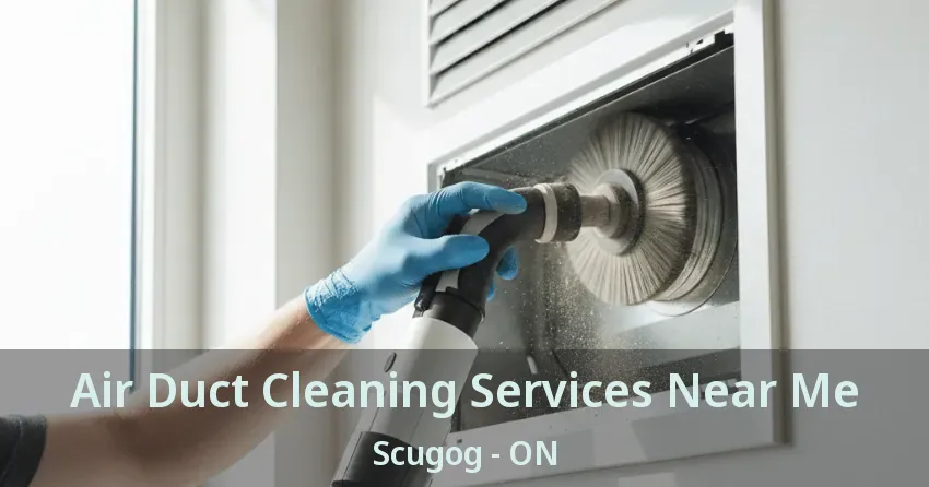 Air Duct Cleaning Services Near Me Scugog - ON