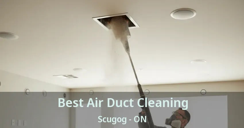 Best Air Duct Cleaning Scugog - ON