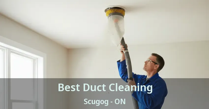 Best Duct Cleaning Scugog - ON Best Duct Cleaning Scugog - ON