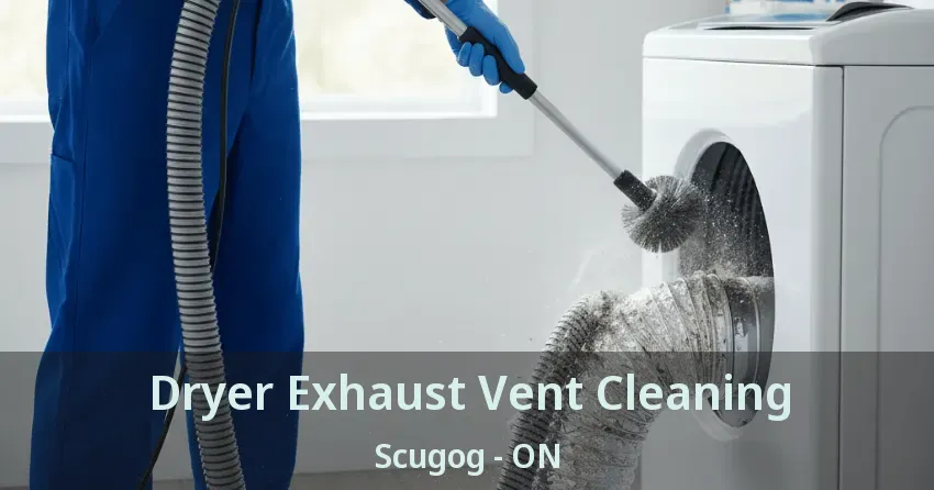 Dryer Exhaust Vent Cleaning Scugog - ON Dryer Exhaust Vent Cleaning Scugog - ON