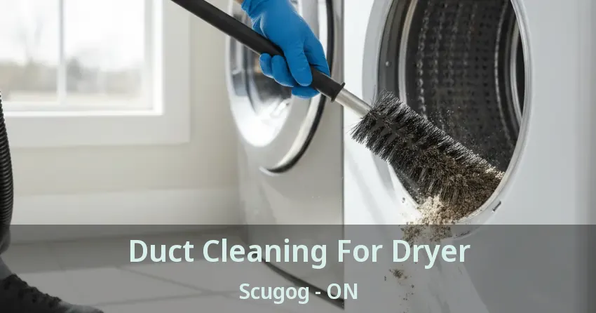 Duct Cleaning For Dryer Scugog - ON Duct Cleaning For Dryer Scugog - ON