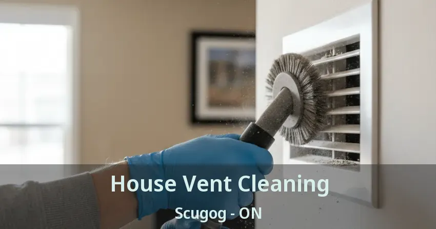 House Vent Cleaning Scugog - ON